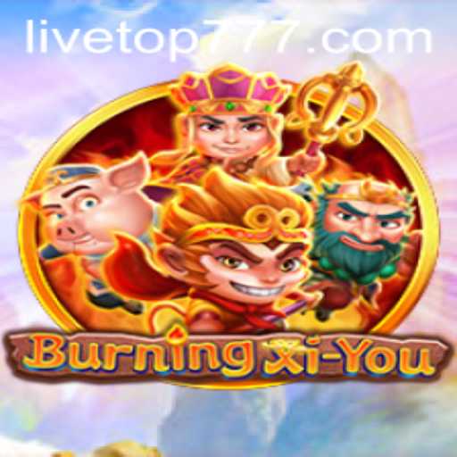 Exploring the Enchanting World of BurningXiYou and the Significance of TOP777
